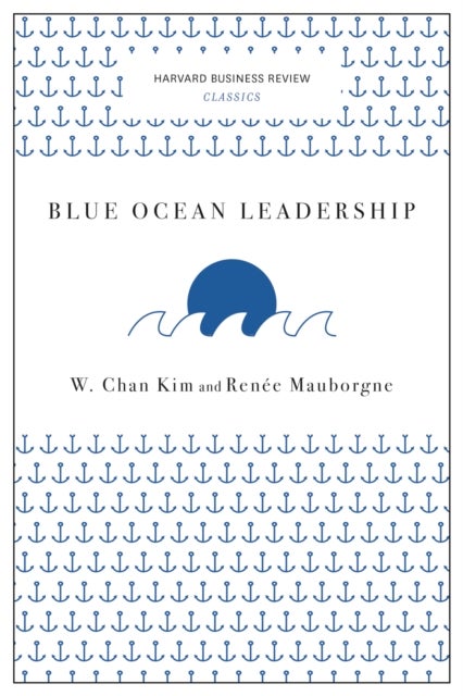 Blue Ocean Leadership (Harvard Business Review Classics)