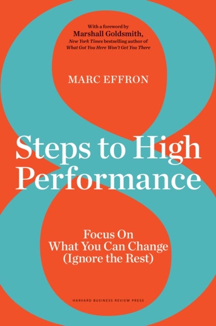 8 Steps to High Performance - Focus On What You Can Change (Ignore the Rest)