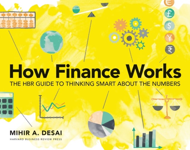 How Finance Works - The HBR Guide to Thinking Smart About the Numbers