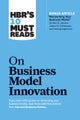 HBR's 10 Must Reads on Business Model Innovation (with featured article "Reinventing Your Business M
