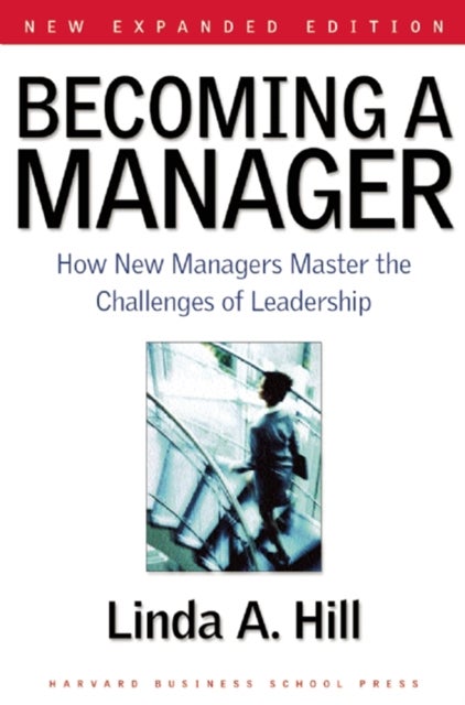 Becoming a Manager - How New Managers Master the Challenges of Leadership