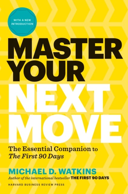 Master Your Next Move, with a New Introduction - The Essential Companion to "The First 90 Days"