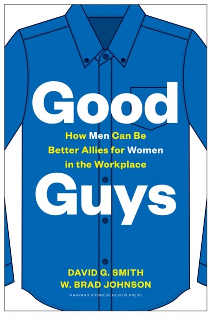 Good Guys - How Men Can Be Better Allies for Women in the Workplace