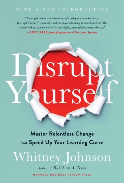 Disrupt Yourself, With a New Introduction - Master Relentless Change and Speed Up Your Learning Curve