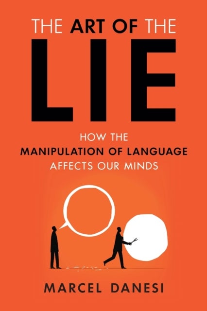 The Art of the Lie - How the Manipulation of Language Affects Our Minds