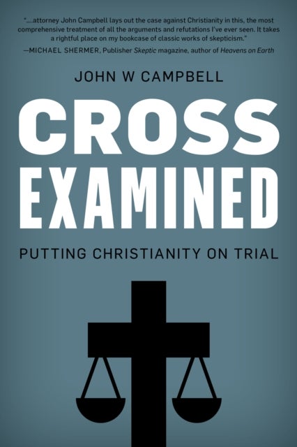Cross Examined - Exploring the Case for Christianity