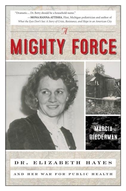 A Mighty Force - Dr. Elizabeth Hayes and Her War for Public Health