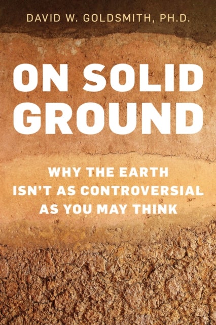 On Solid Ground - Why the Earth Isn’t as Controversial as You May Think