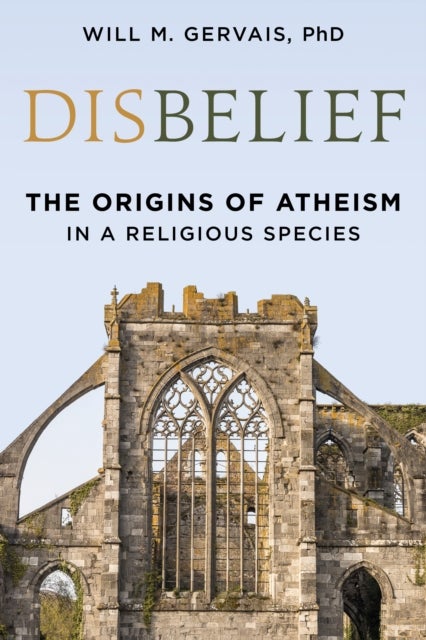 Disbelief - The Origins of Atheism in a Religious Species