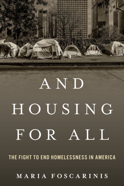 And Housing for All - The Fight to End Homelessness In America