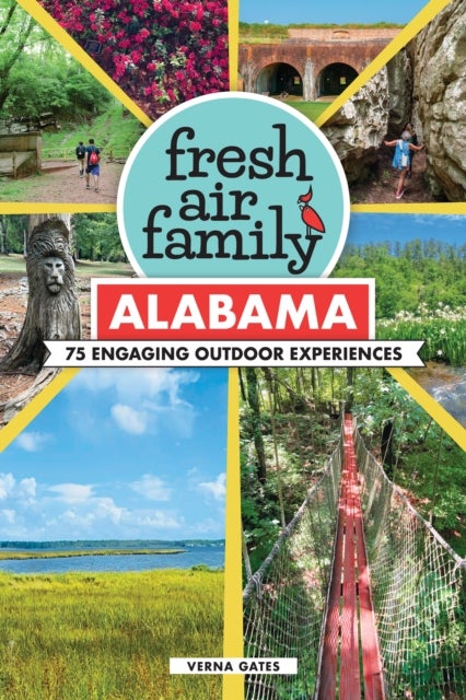 Fresh Air Family: Alabama - 75 Engaging Outdoor Experiences