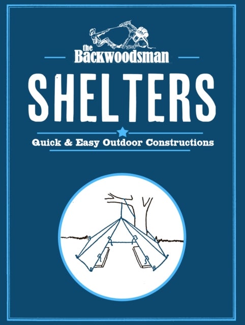 The Backwoodsman: Shelters