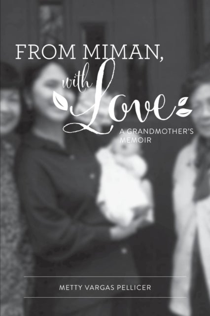 From Miman, with Love - A Grandmother's Memoir
