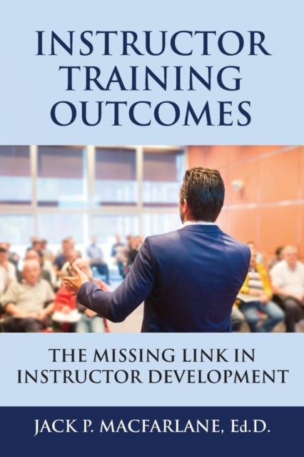 Instructor Training Outcomes - The Missing Link in Instructor Development
