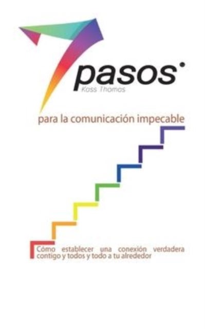 Los 7 pasos para la comunicacion impecable (Spanish)