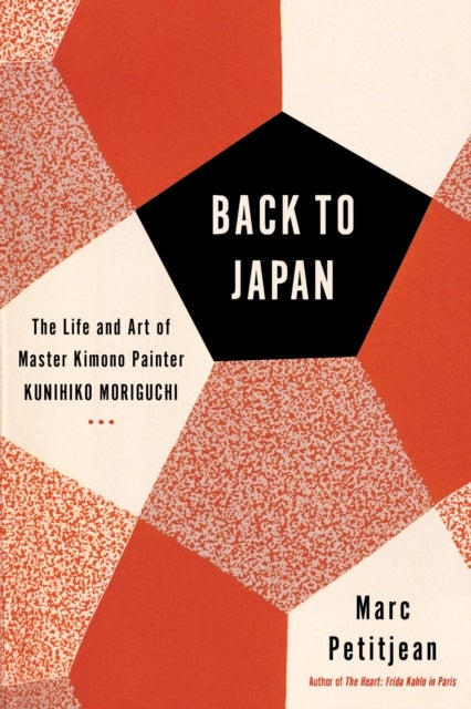 Back to Japan - The Life and Art of Master Kimono Painter Kunihiko Moriguchi