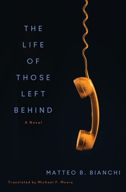 The Life of Those Left Behind - A Novel
