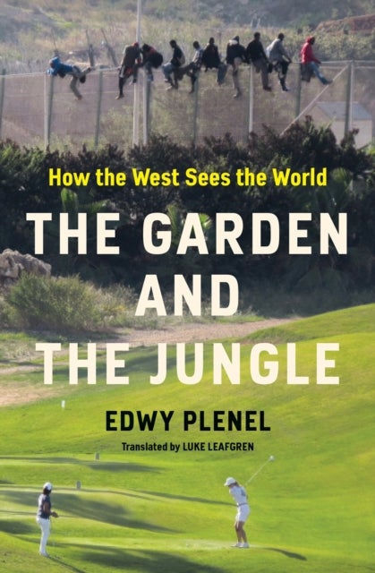 The Garden and the Jungle - How the West Sees the World