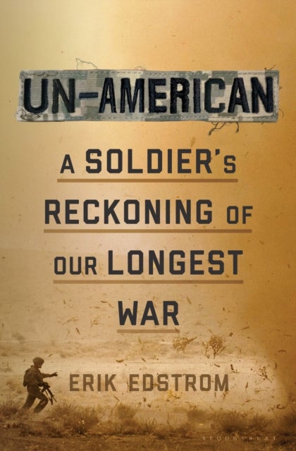 Un-American - A Soldier's Reckoning of Our Longest War