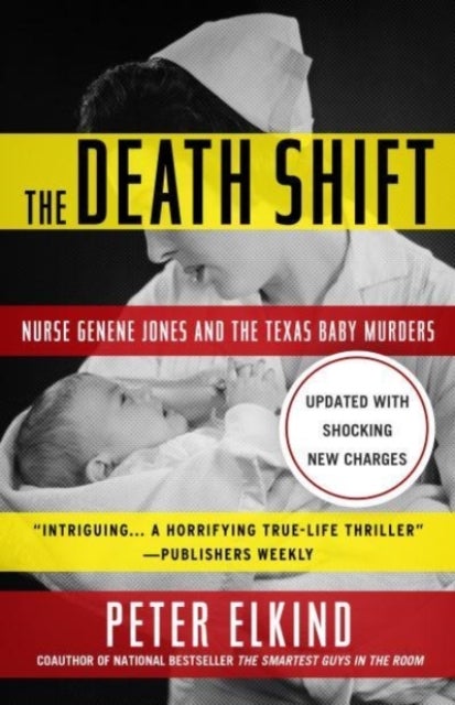 The Death Shift - Nurse Genene Jones and the Texas Baby Murders (Updated and Revised)