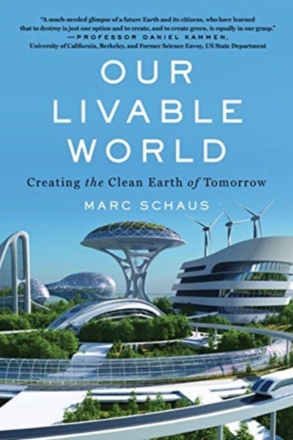 Our Livable World - Creating the Clean Earth of Tomorrow