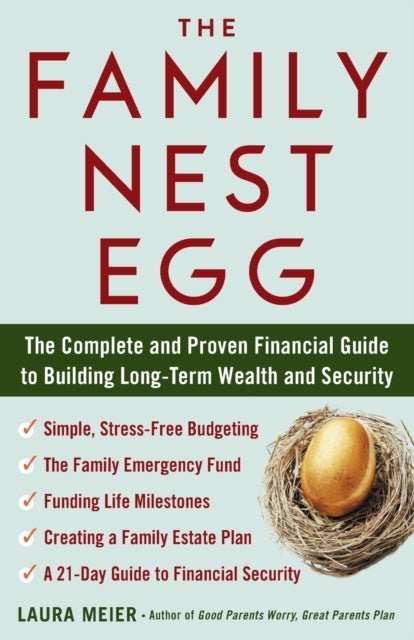 The Family Nest Egg - The Complete and Proven Financial Guide to Building Long-Term Wealth and Security