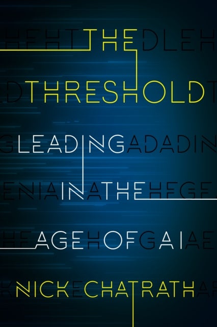 The Threshold - Leading in the Age of AI