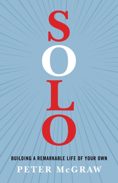 Solo - Building a Remarkable Life of Your Own