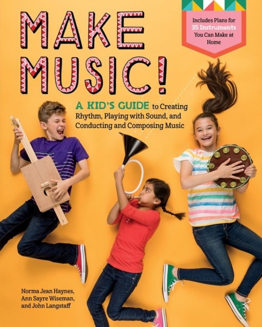 Make Music! - A Kid’s Guide to Creating Rhythm, Playing with Sound, and Conducting and Composing Music