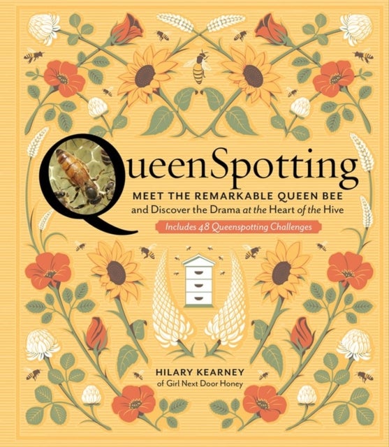 QueenSpotting - Meet the Remarkable Queen Bee and Discover the Drama at the Heart of the Hive; Includes 48 Queenspotting Challenges