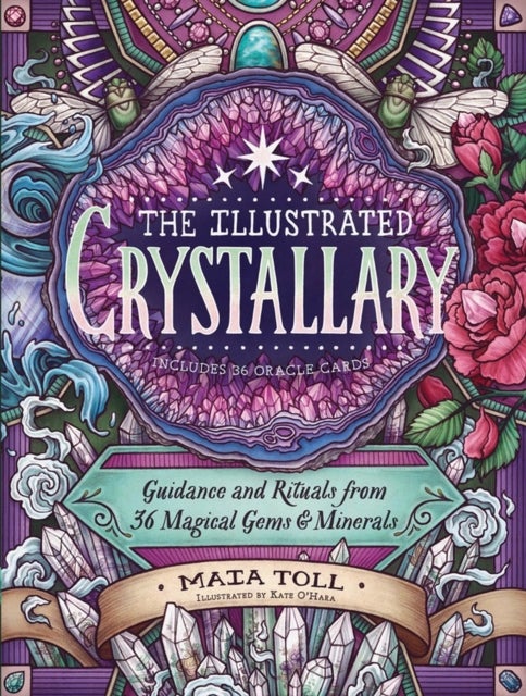 The Illustrated Crystallary - Guidance and Rituals from 36 Magical Gems & Minerals
