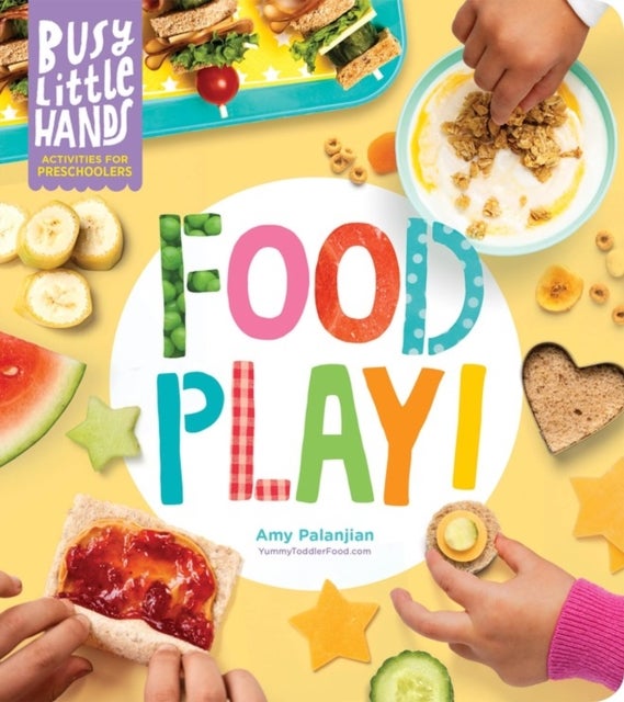 Busy Little Hands: Food Play! - Activities for Preschoolers