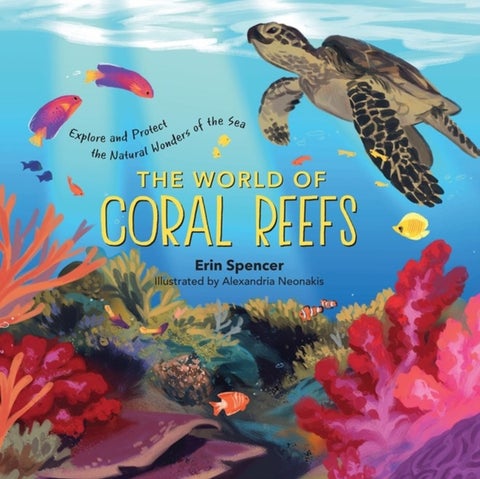 The World of Coral Reefs - Explore and Protect the Natural Wonders of the Sea