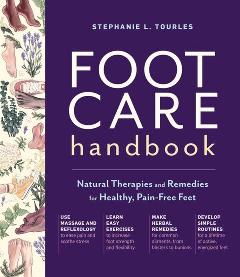Foot Care Handbook - Natural Therapies and Remedies for Healthy, Pain-Free Feet