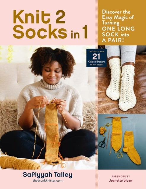 Knit 2 Socks in 1 - Discover the Easy Magic of Turning One Long Sock into a Pair! Choose from 21 Original Designs, in All Sizes