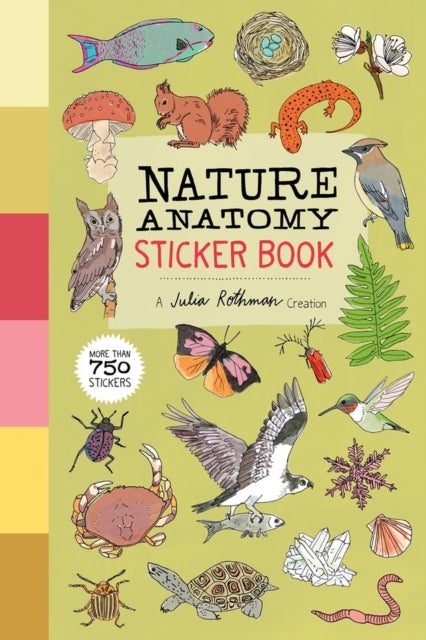 Nature Anatomy Sticker Book - A Julia Rothman Creation; More than 750 Stickers