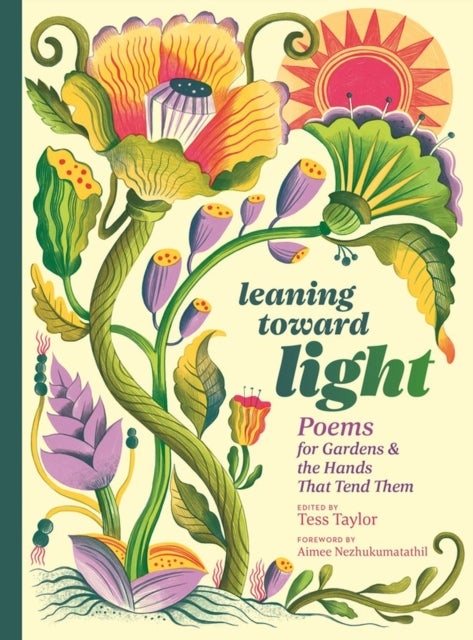 Leaning toward Light - Poems for Gardens & the Hands That Tend Them