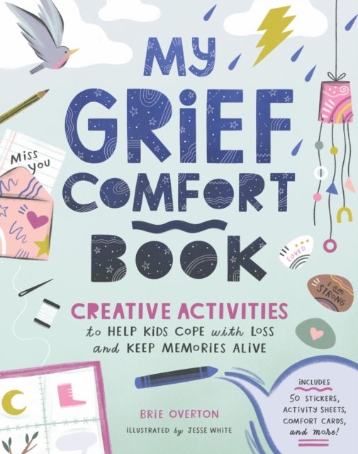My Grief Comfort Book - Creative Activities to Help Kids Cope with Loss and Keep Memories Alive