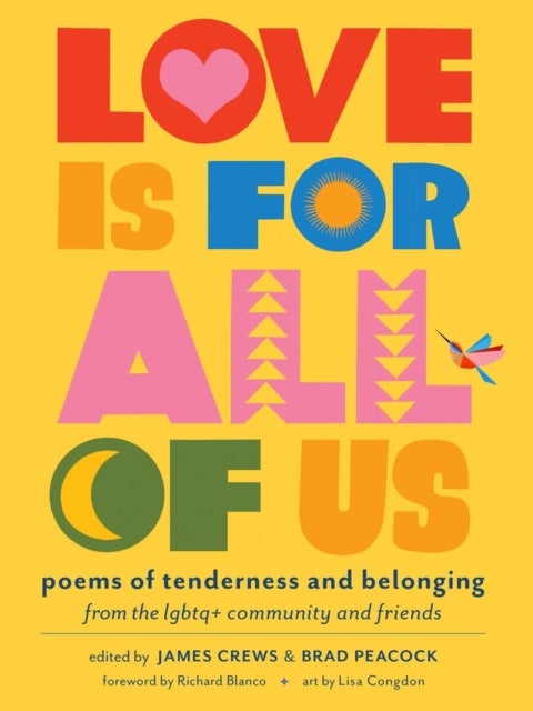 Love Is for All of Us - Poems of Tenderness and Belonging from the LGBTQ+ Community and Friends
