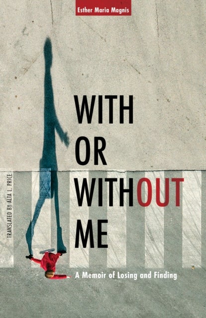 With or Without Me - A Memoir of Losing and Finding