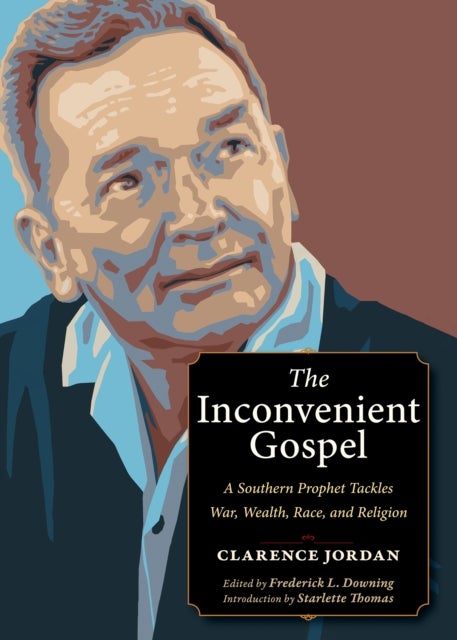The Inconvenient Gospel - A Southern Prophet Tackles War, Wealth, Race, and Religion