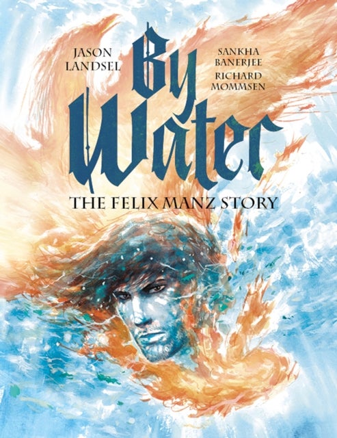 By Water - The Felix Manz Story