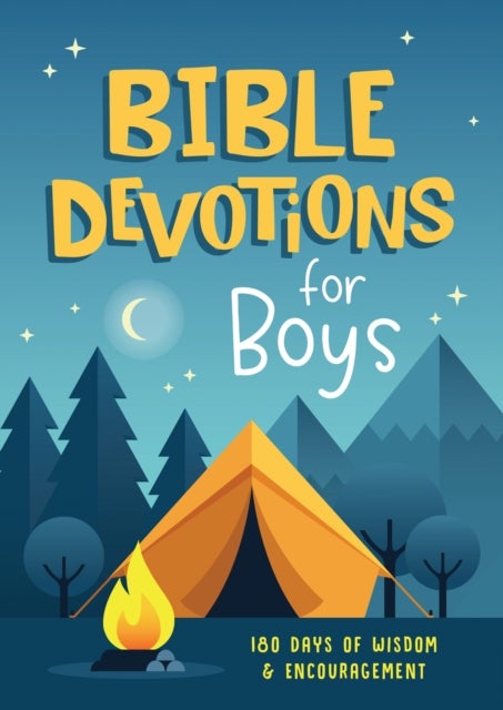 Bible Devotions for Boys - 180 Days of Wisdom and Encouragement