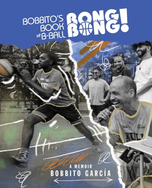Bobbito's Book of B-Ball Bong Bong! - A Memoir of Sports, Style, and Soul