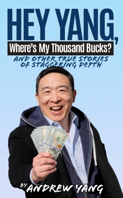 Hey Yang, Where's My Thousand Bucks? - And Other True Stories of Staggering Depth