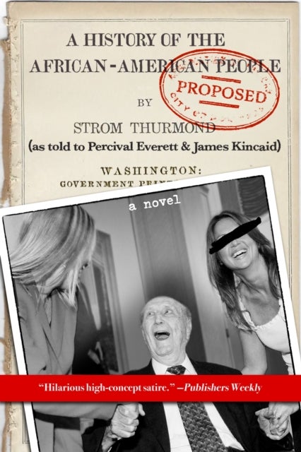 A History of the African-American People (Proposed) by Strom Thurmond - as told to Percival Everett & James Kincaid