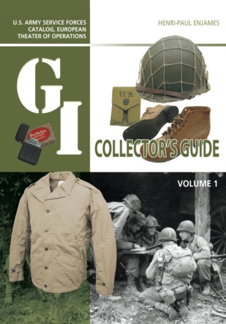 The G.I. Collector's Guide - U.S. Army Service Forces Catalog, European Theater of Operations: Volume 1