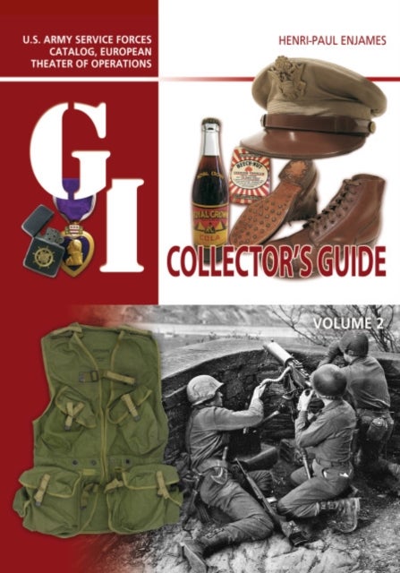 The G.I. Collector's Guide - U.S. Army Service Forces Catalog, European Theater of Operations: Volume 2