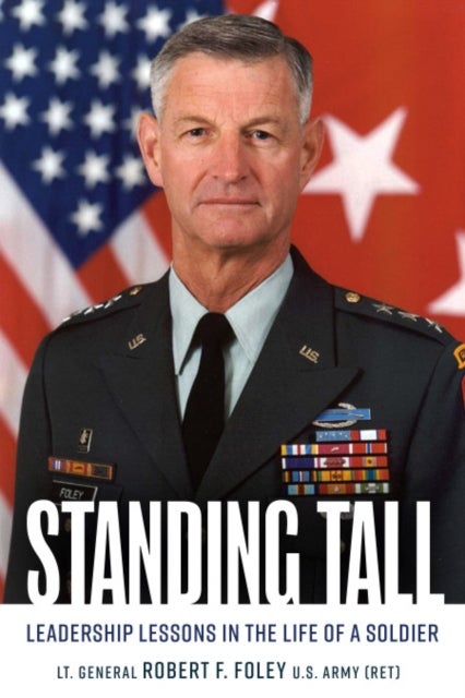Standing Tall - Leadership Lessons in the Life of a Soldier