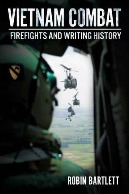 Vietnam Combat - Firefights and Writing History